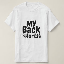 Mijn rug doet pijn bij een relatable die ongemak e t-shirt