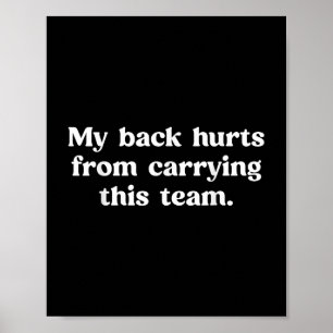 Mijn rug doet pijn van het dragen van dit team gra poster