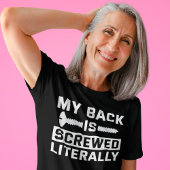 Mijn rug is letterlijk grappig... snel goed. t-shirt