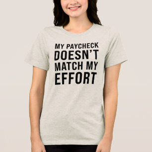 Mijn salaris komt niet overeen met mijn inspanning Tri-Blend shirt