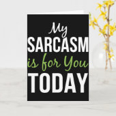 Mijn sarcasme is voor jou vandaag – Grappig sarcas Kaart (Gele Bloem)