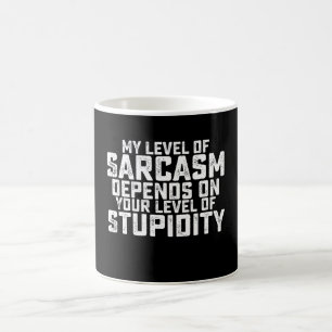 Mijn sarcasmeniveau is afhankelijk van jouw niveau koffiemok