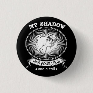 Mijn schaduw heeft vier poten en een staart ronde button 3,2 cm