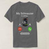 Mijn Schnauzer belt en ik moet gaan. Funny Schna T-shirt (Design voorkant)