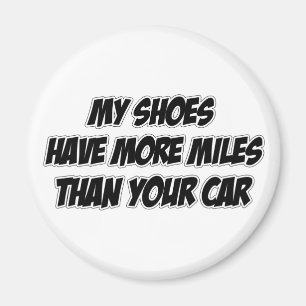 Mijn schoenen hebben meer kilometers dan je auto magneet