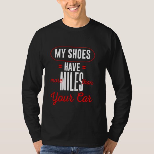 Mijn schoenen hebben meer kilometers dan je auto. t-shirt (Voorkant)