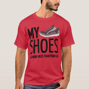 mijn schoenen hebben meer kilometers dan je auto t-shirt