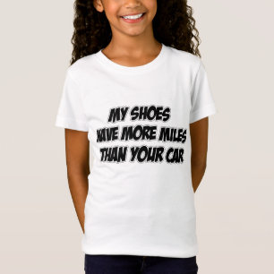 Mijn schoenen hebben meer kilometers dan je auto t-shirt