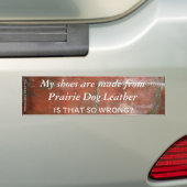 Mijn schoenen zijn gemaakt van Prairie Dog Leather Bumpersticker (Op auto)