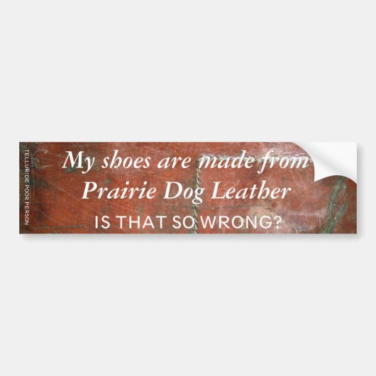 Mijn schoenen zijn gemaakt van Prairie Dog Leather Bumpersticker (Voorkant)