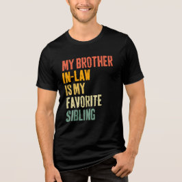 Mijn schoonbroer is mijn favoriete broer Tri-Blend shirt