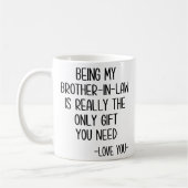 Mijn schoonbroer zijn is echt het enige cadeau. koffiemok (Links)