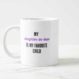 Mijn schoondochter is mijn favoriete kind grote koffiekop