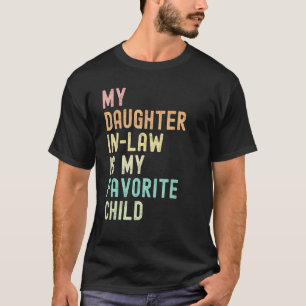 Mijn schoondochter is mijn favoriete kind Moeder i T-shirt