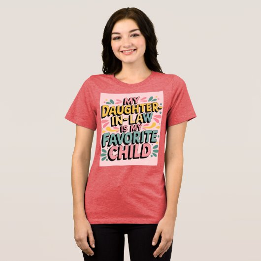 Mijn schoondochter is mijn favoriete kind T-shirt (Voorkant volledig)