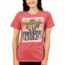 Mijn schoondochter is mijn favoriete kind T-shirt