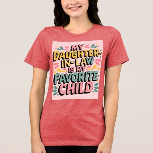 Mijn schoondochter is mijn favoriete kind T-shirt (Voorkant)