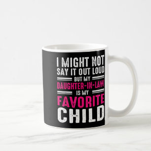 Mijn schoondochter is mijn favoriete kind Vader in Koffiemok