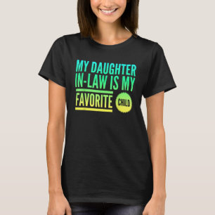 Mijn schoondochter is mijn favoriete kind Vaders D T-shirt