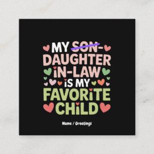 Mijn schoondochter is mijn favoriete kind vierkante visitekaartje