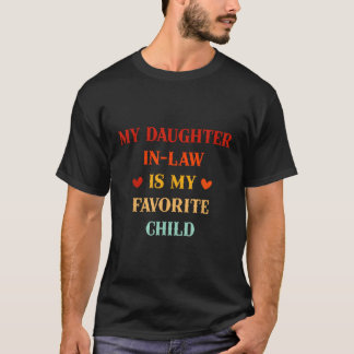 Mijn schoondochter is mijn favoriete kind voor pap t-shirt