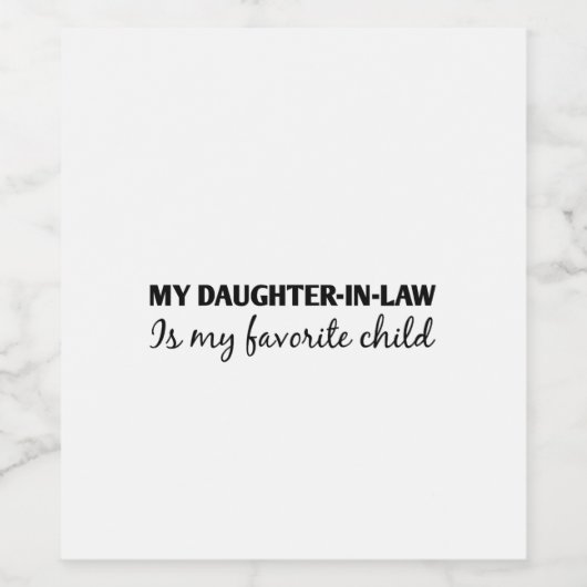 mijn schoondochter is mijn favoriete kind wijn etiket (Enkel label)