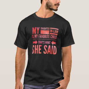 Mijn schoondochter is mijn lievelingskind Dat is w T-shirt
