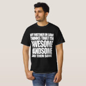 Mijn schoonmoeder denkt dat ik geweldige ben t-shirt (Voorkant volledig)