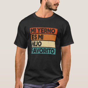 Mijn schoonzoon is lievelingskind Mi Yerno es mi h T-shirt
