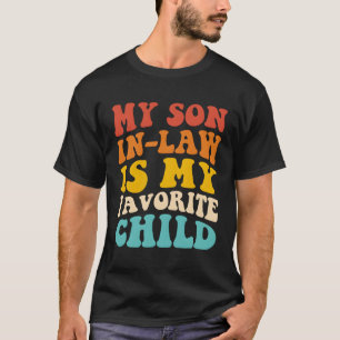 Mijn schoonzoon is mijn favoriete kind en familiel t-shirt