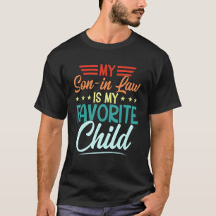 Mijn schoonzoon is mijn favoriete kind Moeder Vade T-shirt