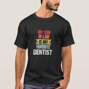 Mijn schoonzoon is mijn favoriete tandarts - famil t-shirt