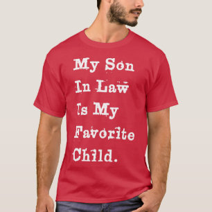 Mijn schoonzoon is mijn lievelingskind 4 t-shirt