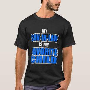 Mijn schoonzoon is mijn lievelingskind, mam en pap t-shirt