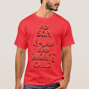 Mijn schoonzoon is mijn lievelingskind t-shirt