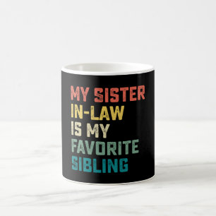 Mijn schoonzuster is mijn favoriete familielid koffiemok