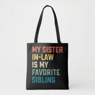 Mijn schoonzuster is mijn favoriete familielid tote bag