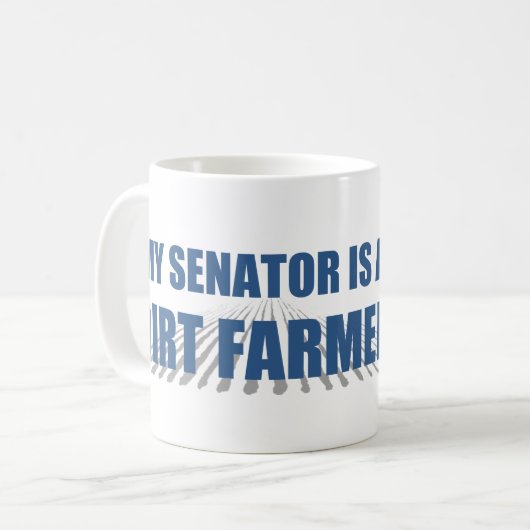 Mijn senator is een Dirt Farmer Mok (Voorkant links)