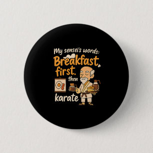 Mijn Sensei's woorden ontbijten eerst dan karate Ronde Button 5,7 Cm