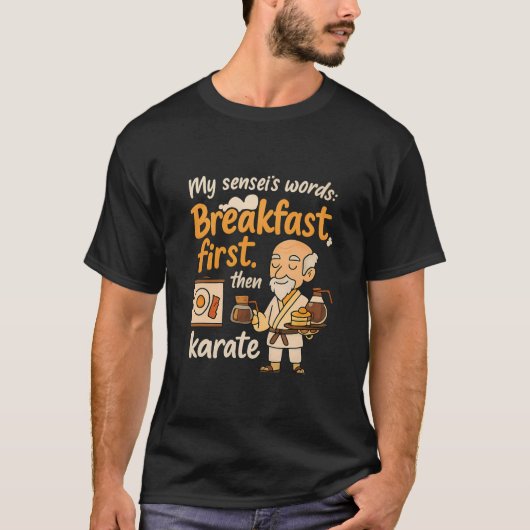 Mijn Sensei's woorden ontbijten eerst dan karate T-shirt (Voorkant)