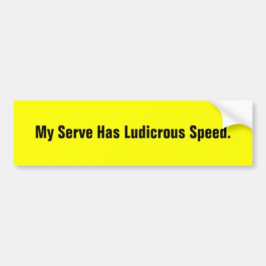 Mijn serve heeft een belachelijke snelheid. bumpersticker (Voorkant)