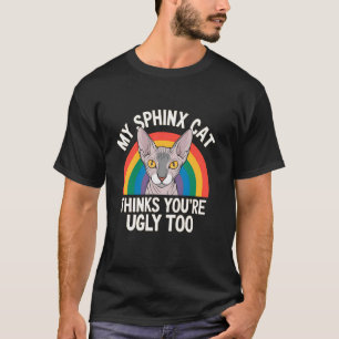 Mijn Sfinx Kat Denkt Dat Jij Ook Lelijk Bent T-shirt