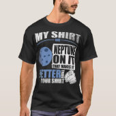 Mijn Shirt heeft Neptunus erop. Maakt het beter da (Voorkant)