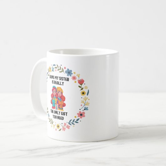 MIJN SISTER ZIJN IS ECHT HET ENIGE VERMOGEN DAT JE KOFFIEMOK (Voorkant links)