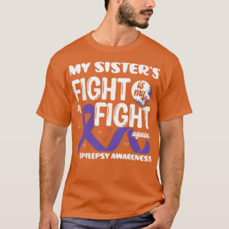 Mijn Sisterx27s-gevecht is mijn 'Fight Epilepsy'-b T-shirt