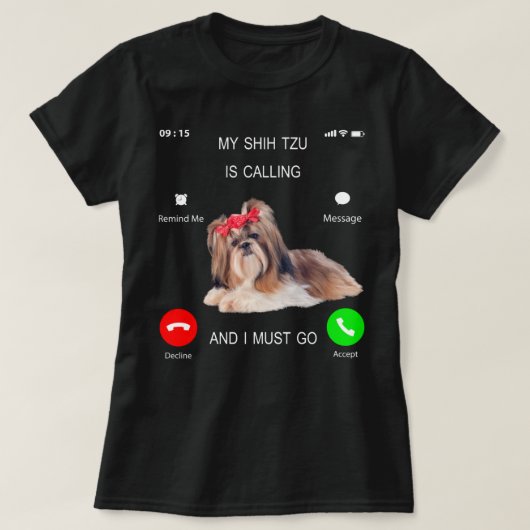 Mijn sjiitische Tzu belt en ik moet T-shirt Honden (Design voorkant)