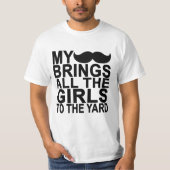Mijn snor brengt alle meisjes naar de baard. t-shirt (Voorkant)