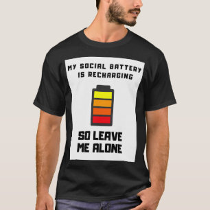Mijn sociale batterij wordt opgeladen t-shirt