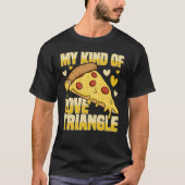 Mijn soort liefdesdriehoek - grappige Pizza T-shirt (Voorkant)