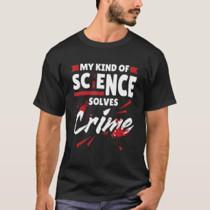 Mijn soort wetenschap lost misdaad strafrecht op J T-shirt
